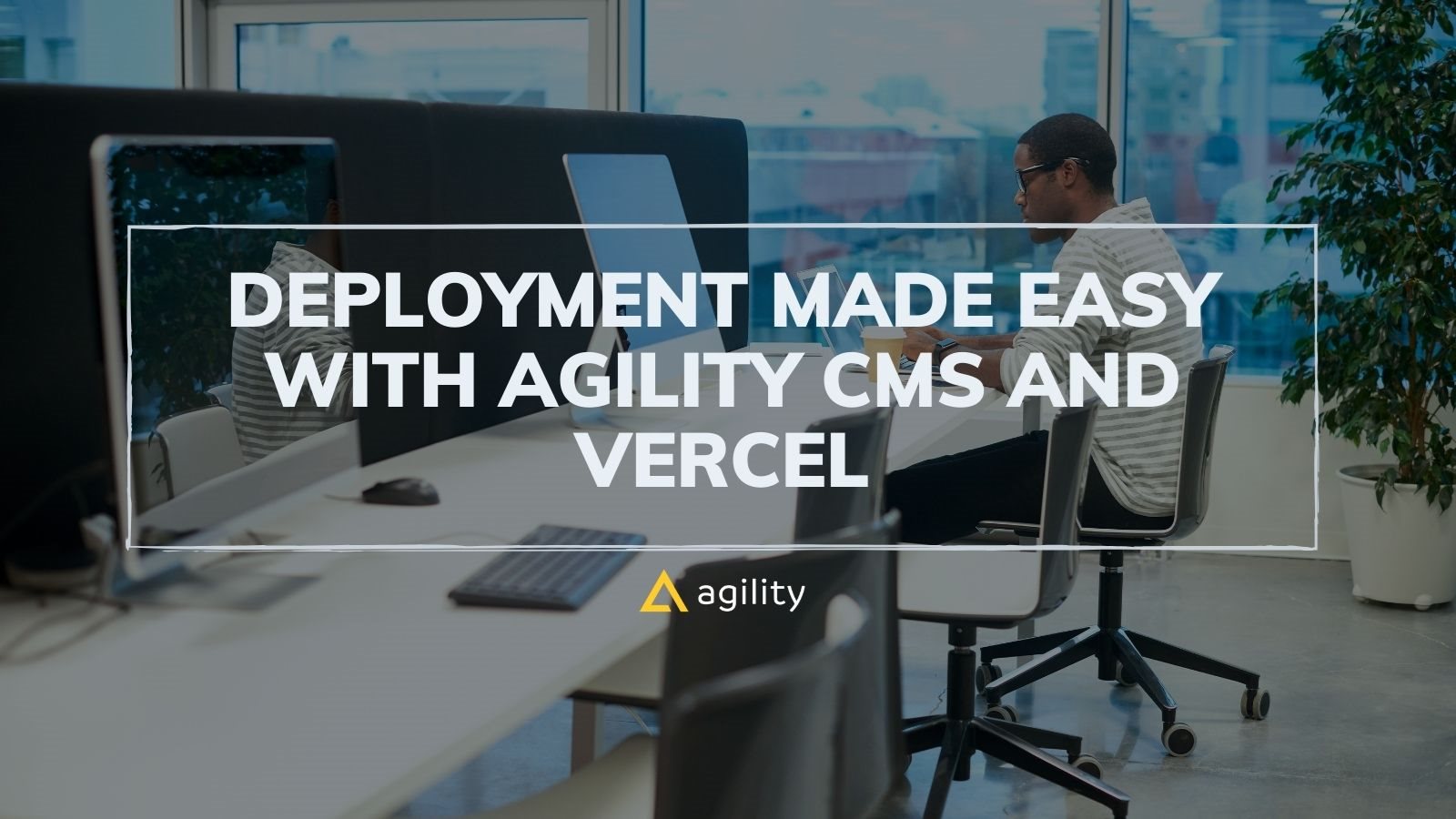 Deployment made easy with Agility CMS and Vercel