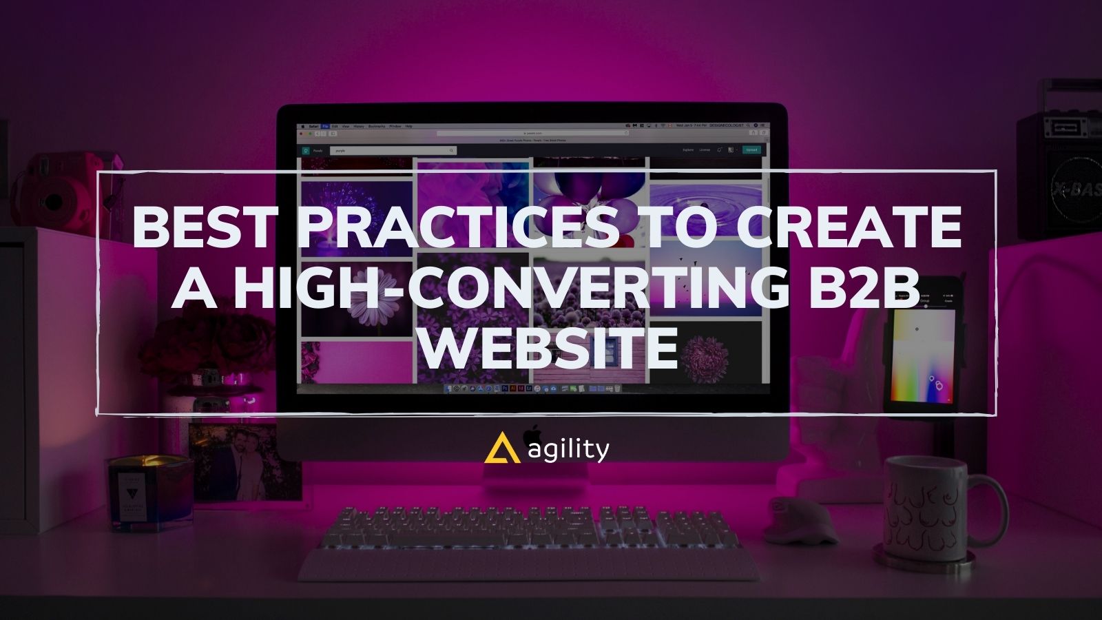 How To Create A High-Converting B2B Website- Agility CMS