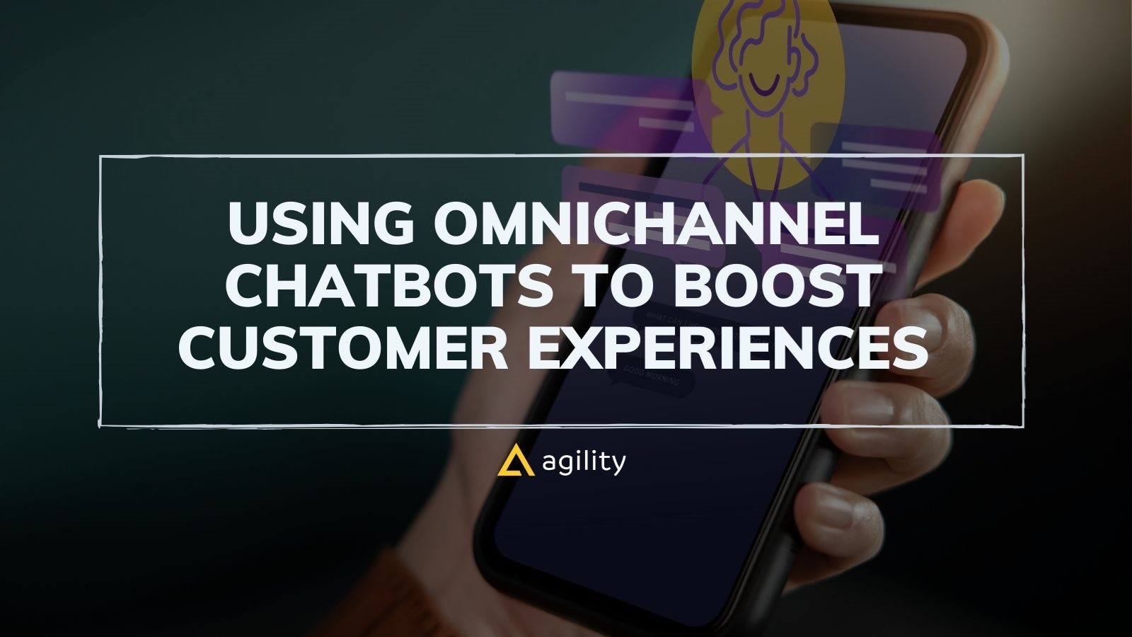 Using Omnichannel Chatbots to Boost Customer Experiences