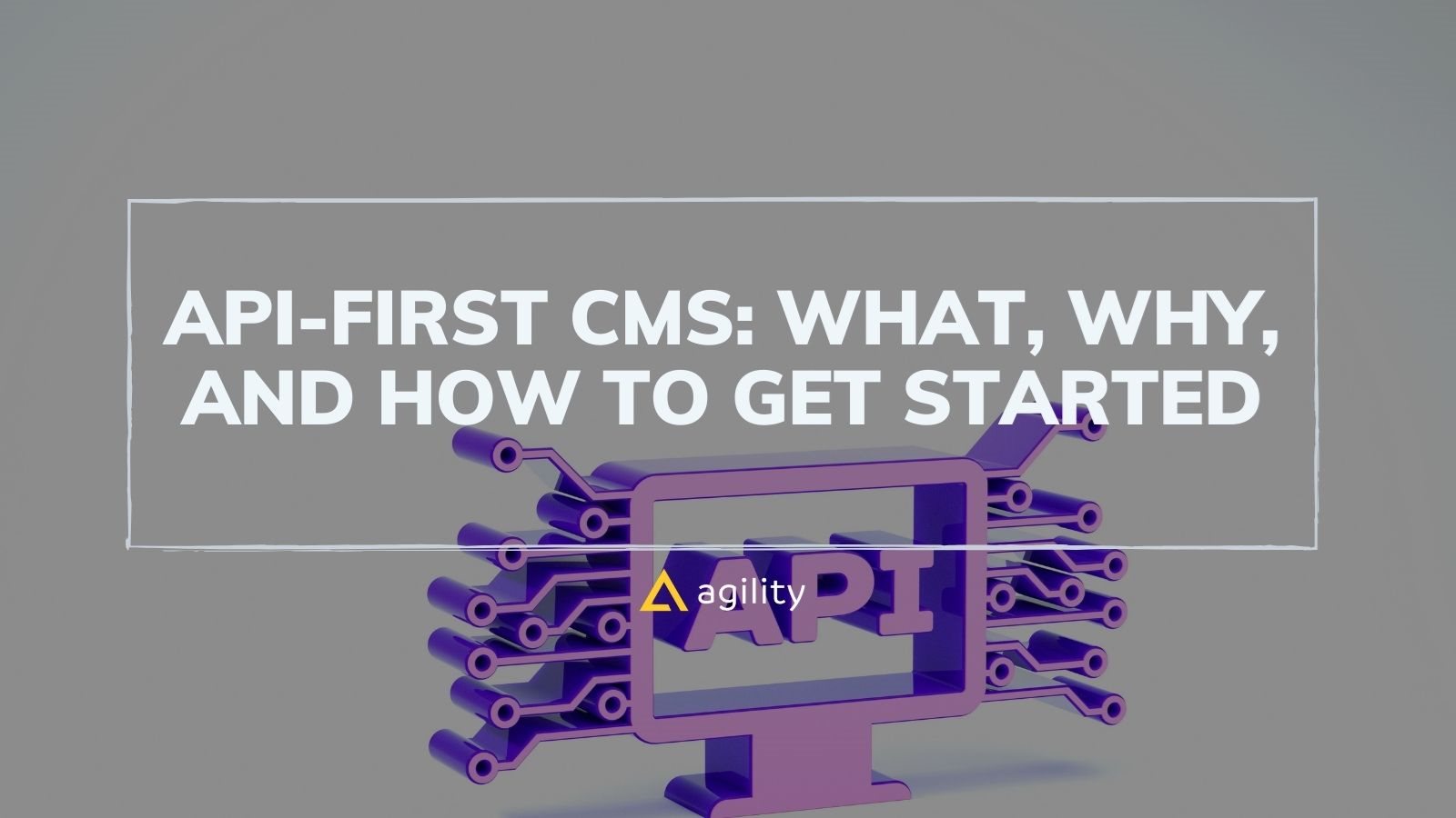 API-first CMS: What, Why, and How to Get Started