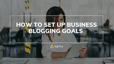 How to set up business blogging goals 