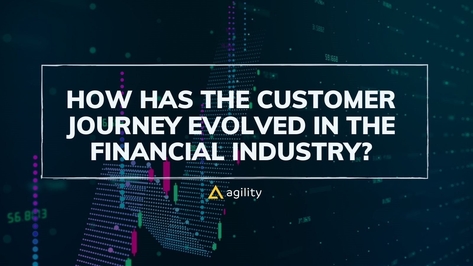 Customer journey evolution in finance on agilitycms.com
