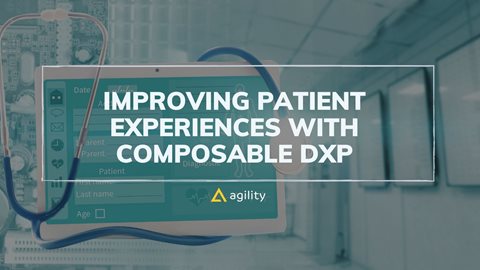 Improving Patient Experiences with Composable DXP - Healthcare Solutions 