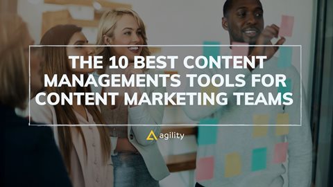 The 10 Best Content Management Tools for Content Marketing Teams