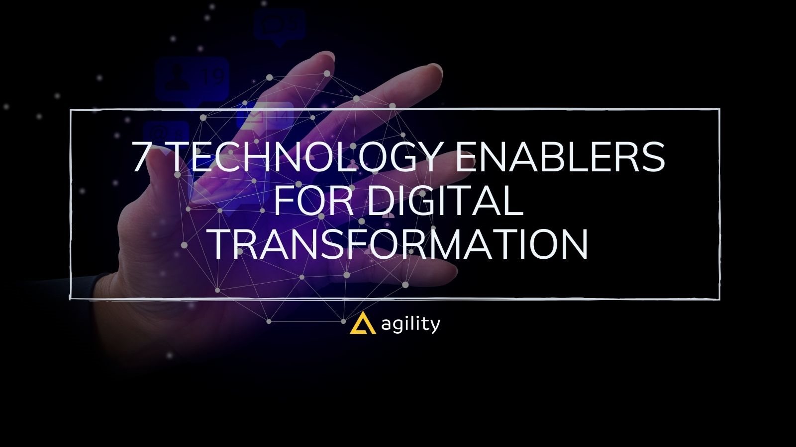 7 Technology Enablers for Digital Transformation