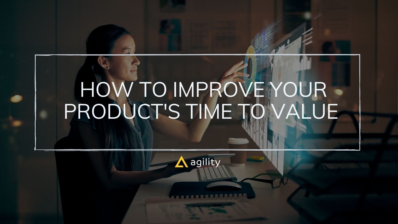 How to Improve Your Product's Time to Value 