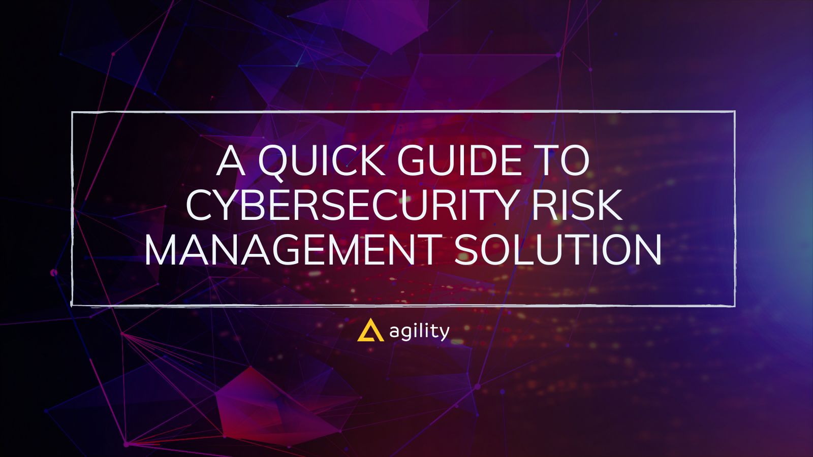 A Quick Guide to Cybersecurity Risk Management Solution