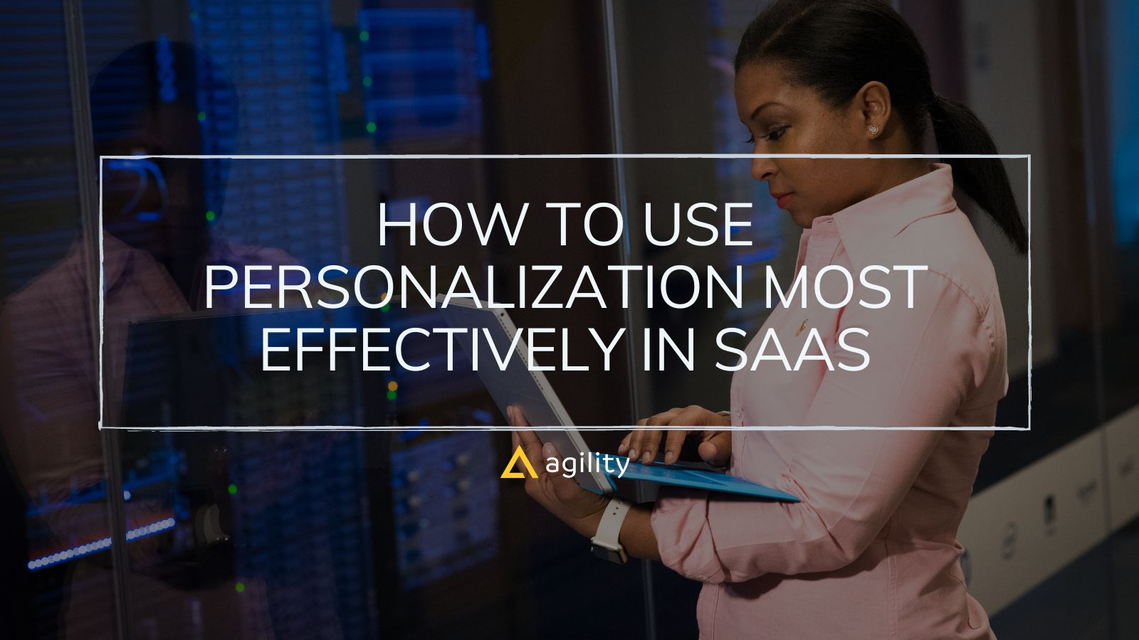 How to Use Personalization Most Effectively in SaaS