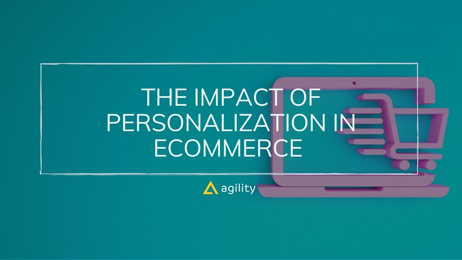 The Impact of Personalization in Ecommerce 