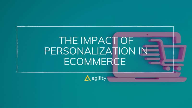 The Impact of Personalization in Ecommerce