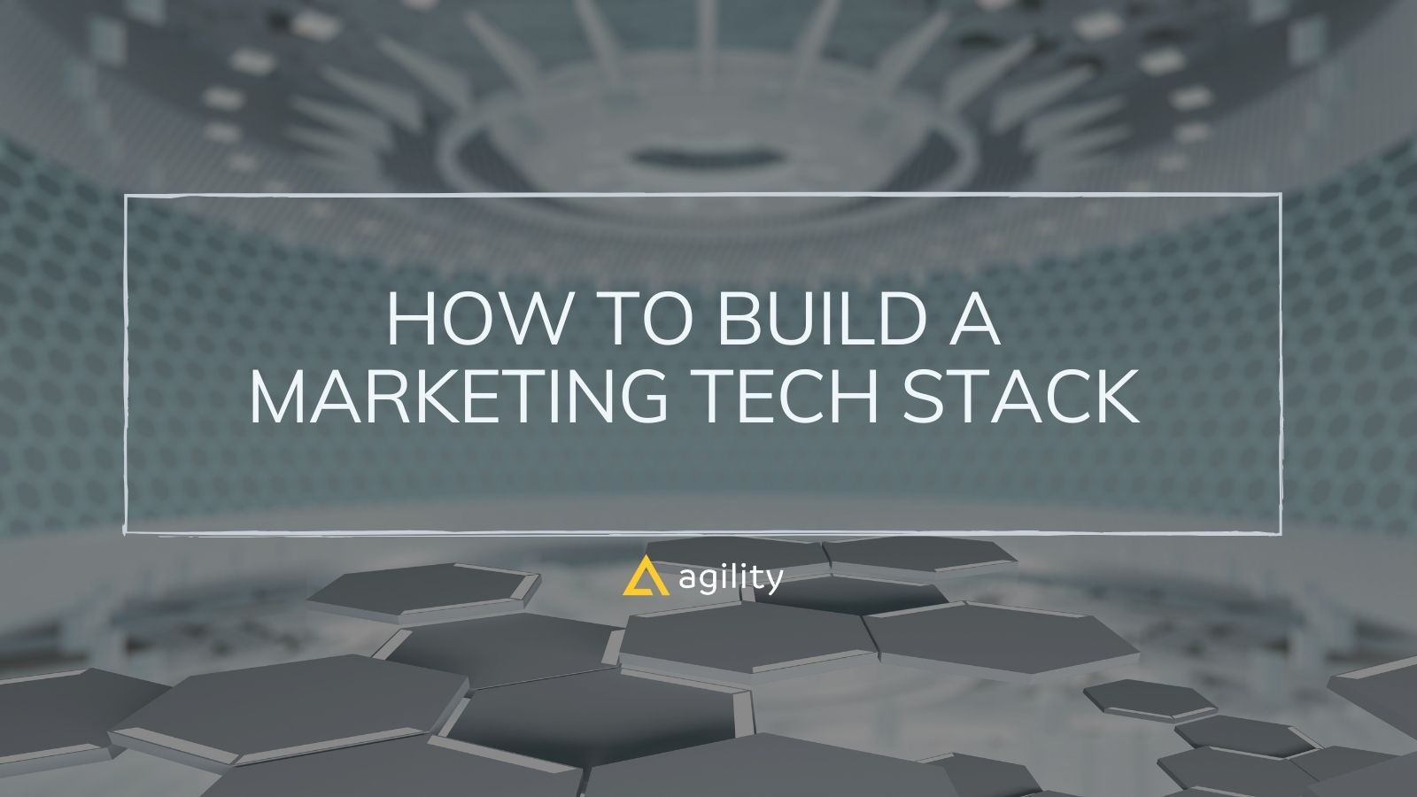 5 Steps To A Killer Martech Stack | Agility CMS