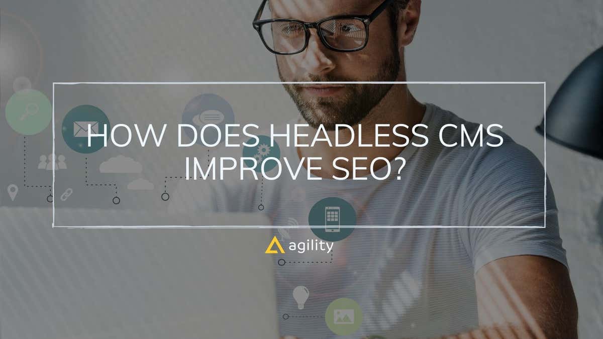 How to Improve SEO With Headless CMS | Agility CMS