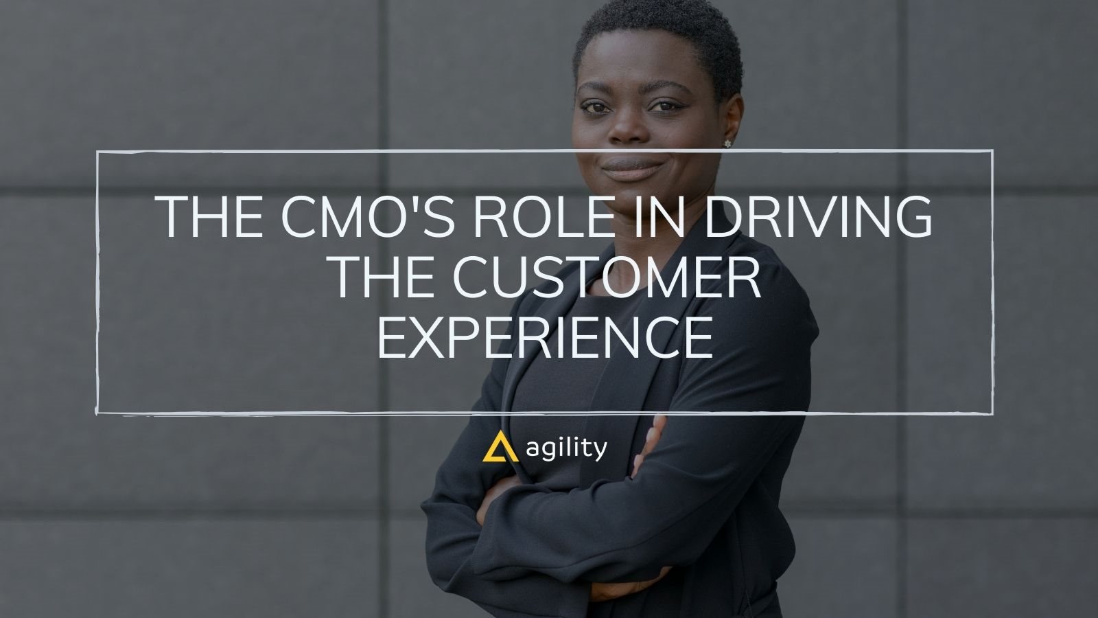 The CMO's Role In Driving the Customer Experience