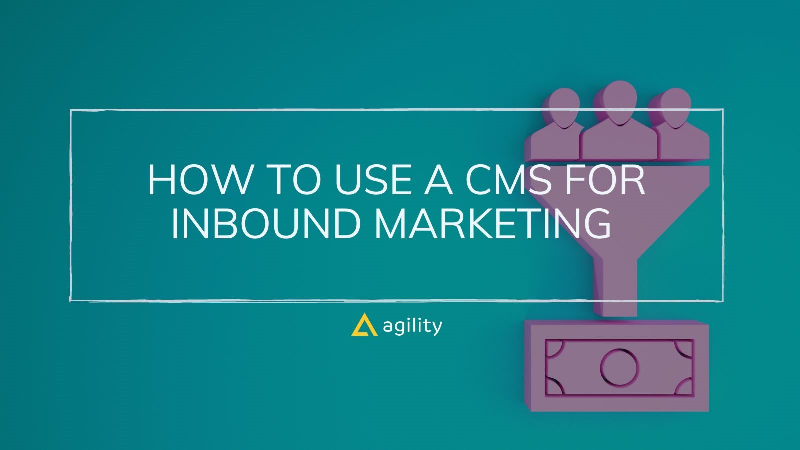 How To Use A CMS For Inbound Marketing