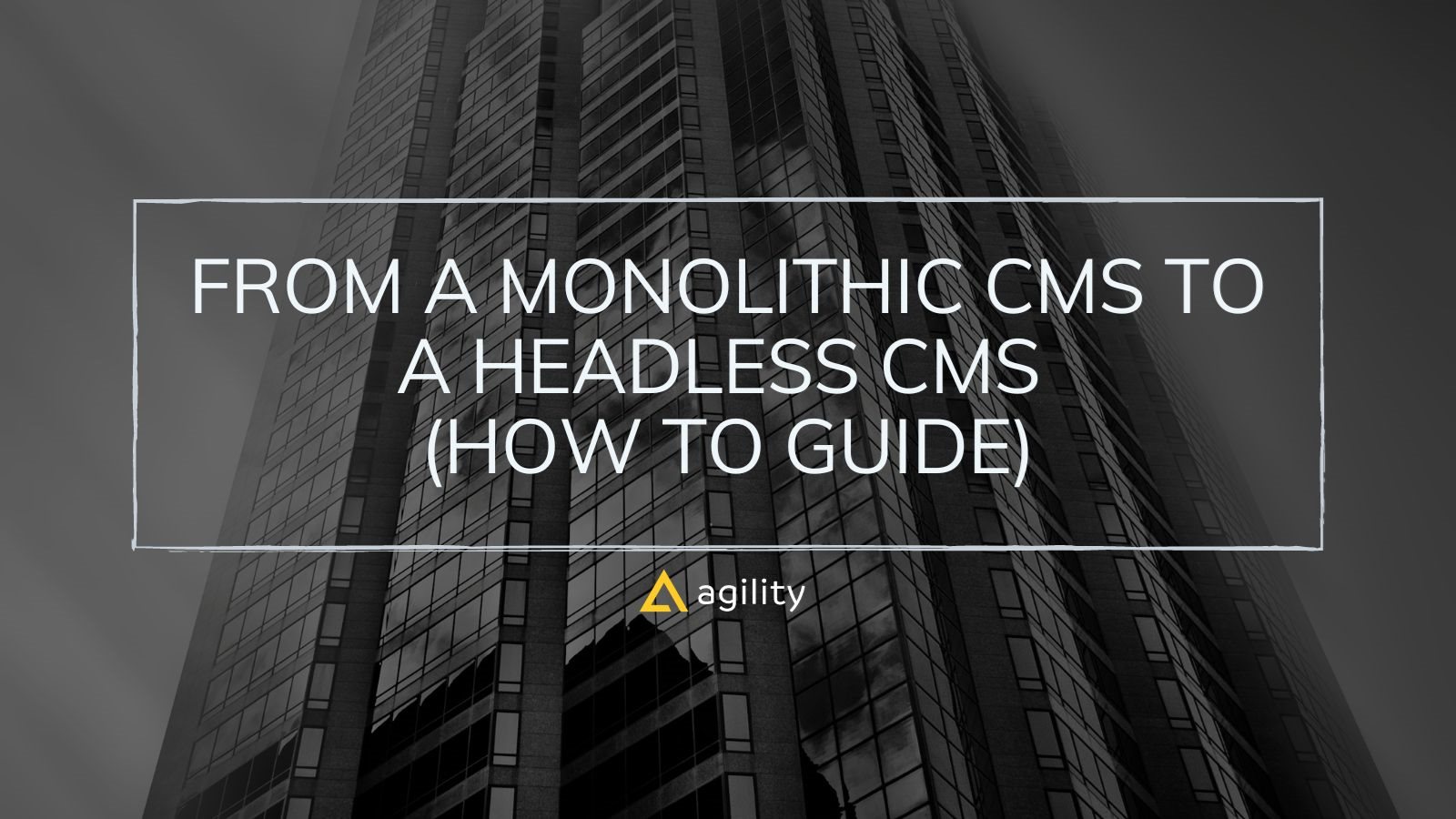 From a Monolithic CMS to a Headless CMS (How to Guide)