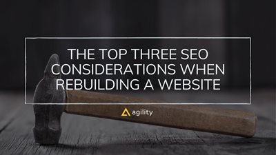 The Top Three SEO Considerations When Rebuilding a Website