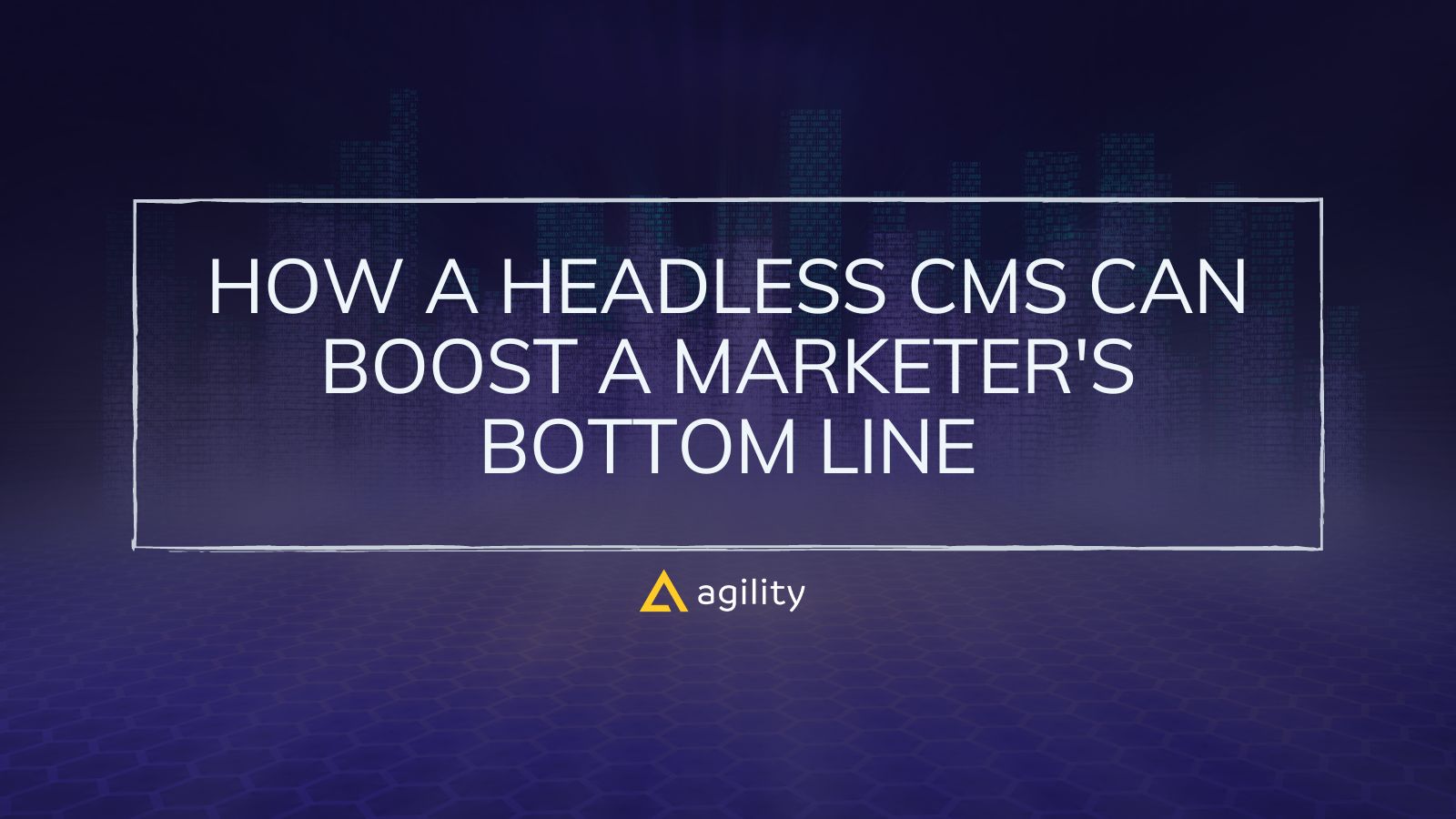 How a Headless CMS Can Boost a Marketer's Bottom Line