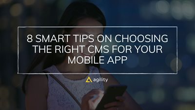 8 Smart Tips on Choosing the Right CMS for Your Mobile App