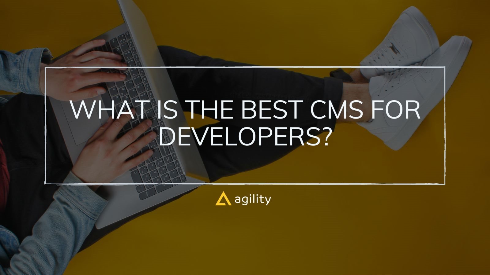What is the Best CMS for Developers?
