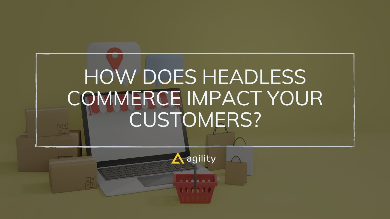 How Does Headless Commerce Impact Your Customers?