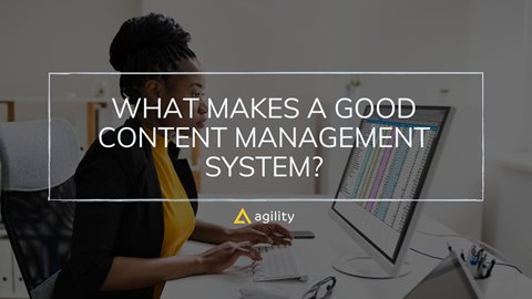 What makes a good Content Management System?