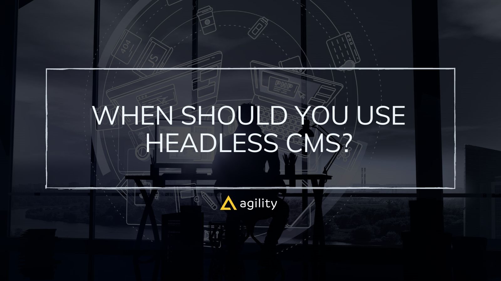When Should You Use Headless CMS?