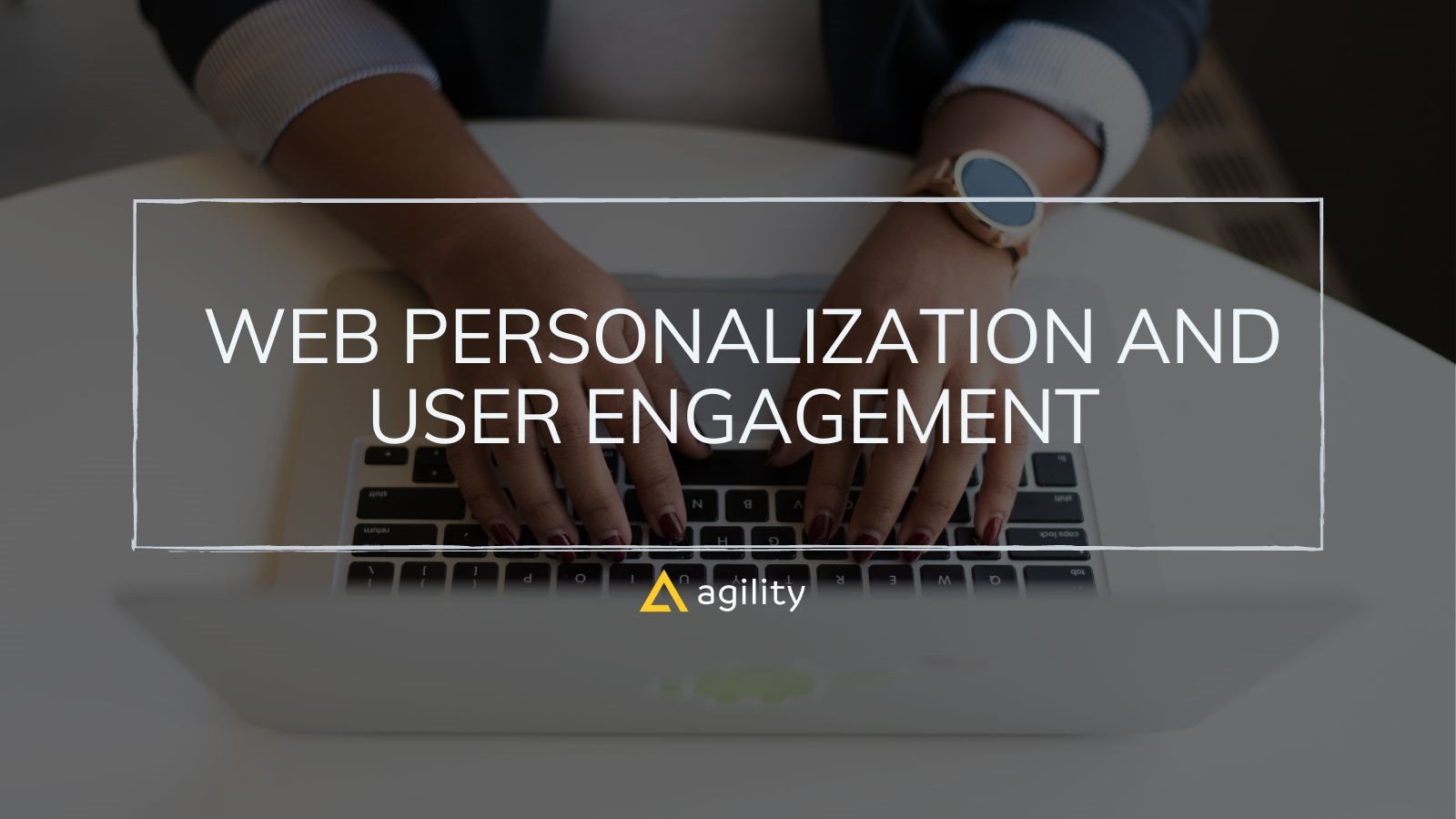 Web Personalization and User Engagement 