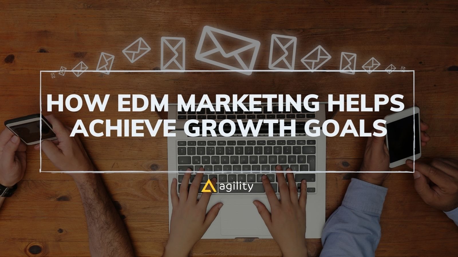 How EDM Marketing Helps to Achieve Growth Goals