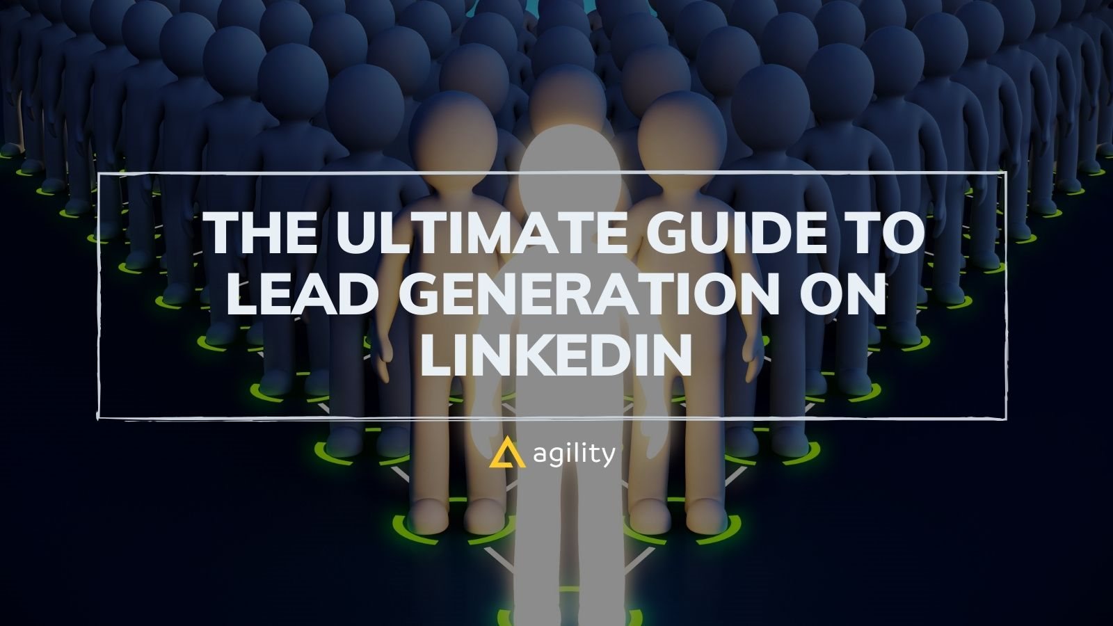 The Ultimate Guide to Lead Generation on LinkedIn