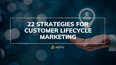 22 Strategies for Customer Lifecycle Marketing