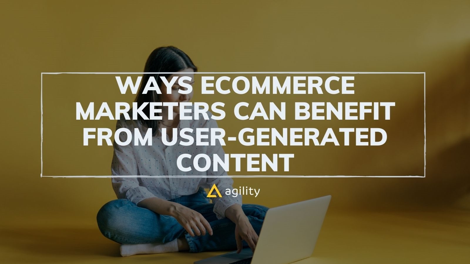 Ways eCommerce Marketers Can Benefit from User-Generated Content