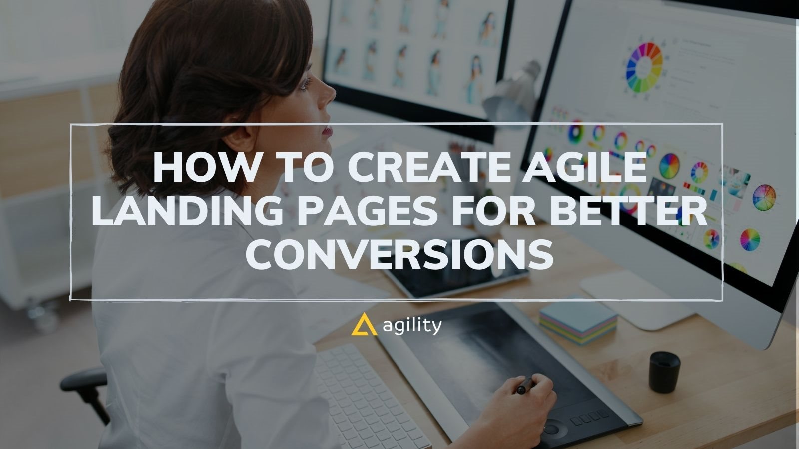 How to Create Agile Landing Pages for Better Conversions