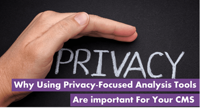 Why Using Privacy-Focused Analysis Tools are Important For Your CMS