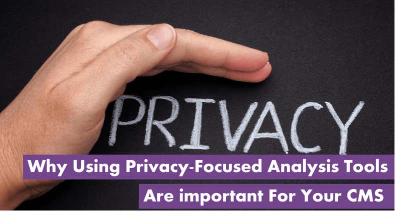 Why Using Privacy-Focused Analysis Tools are Important For Your CMS