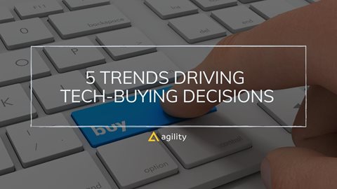 5 Trends Driving Tech-buying Decisions 