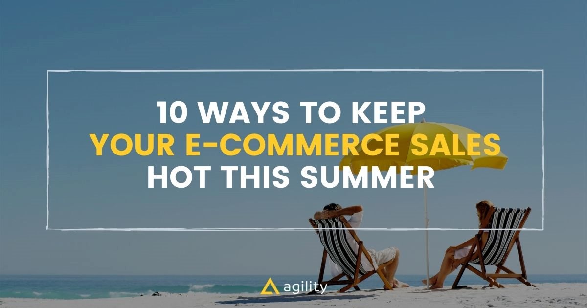 how to Keep Your E-Commerce Sales Hot This Summer
