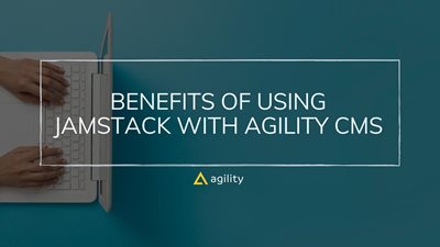 Using JamStack with Agility CMS