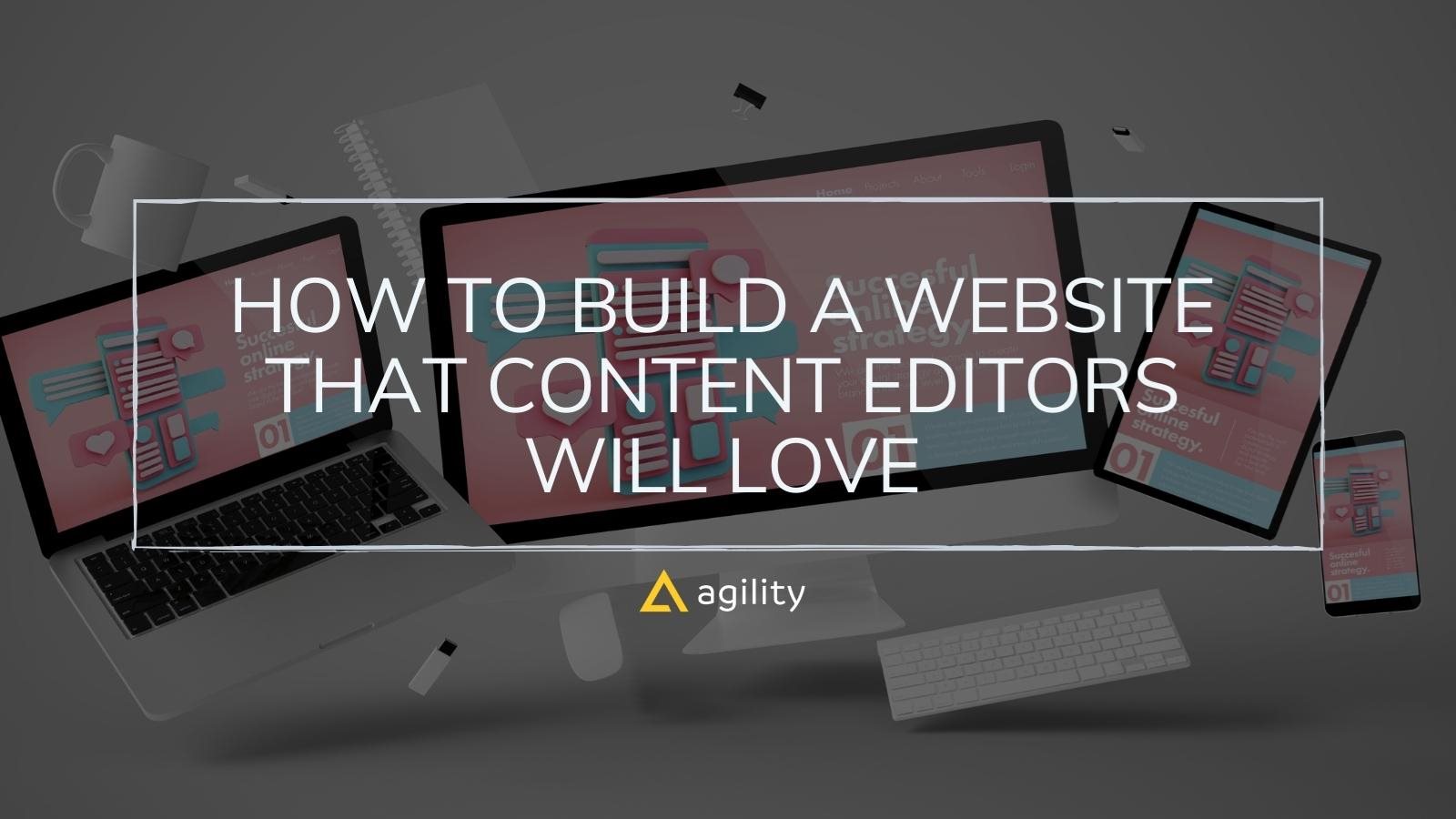  Building a site for content editors on agilitycms.com