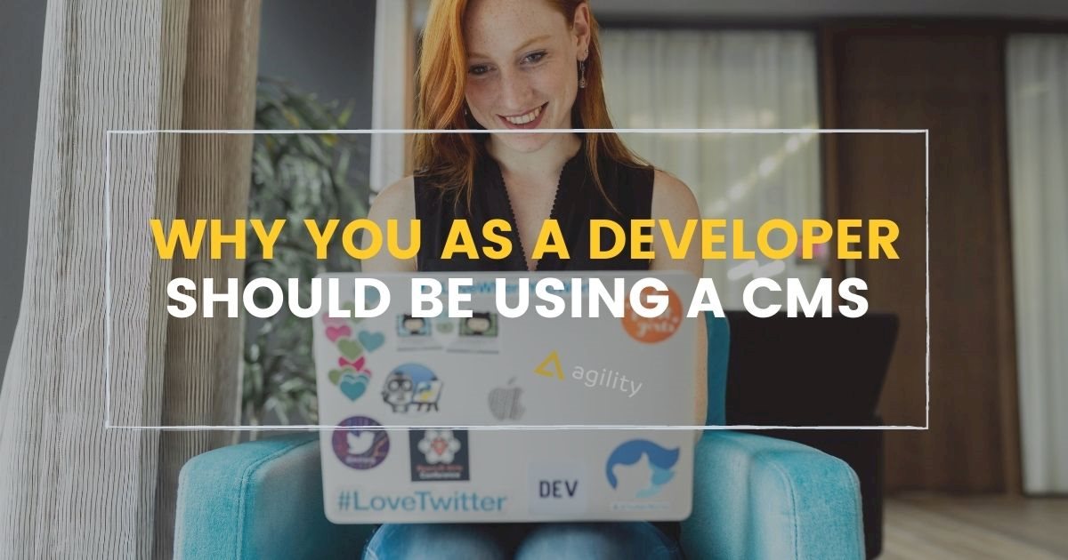 Why You as a Developer Should be Using a CMS