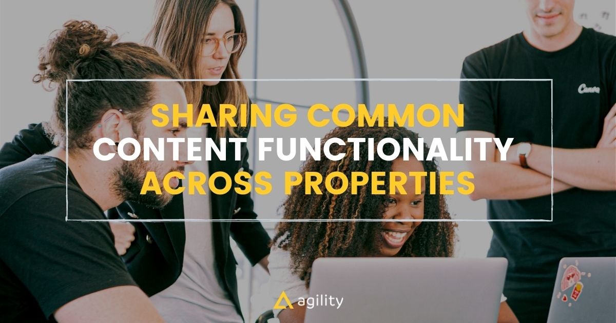 Sharing Common Content Functionality across Properties