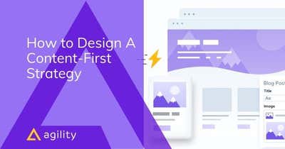 How to Design A Content-First Strategy using Agility CMS