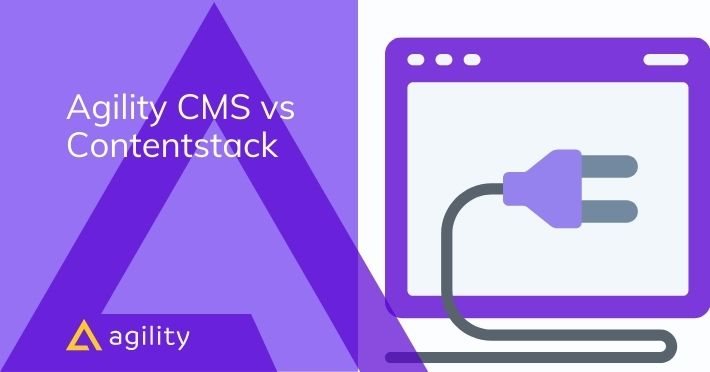 Contentstack vs. Agility CMS: Headless CMS Showdown