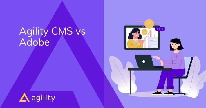 Agility CMS vs Adobe Experience Manager