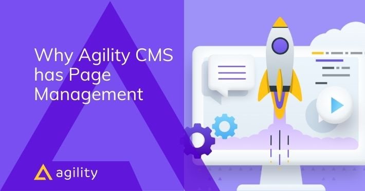 Why Agility Includes Page Management with its Headless APIs