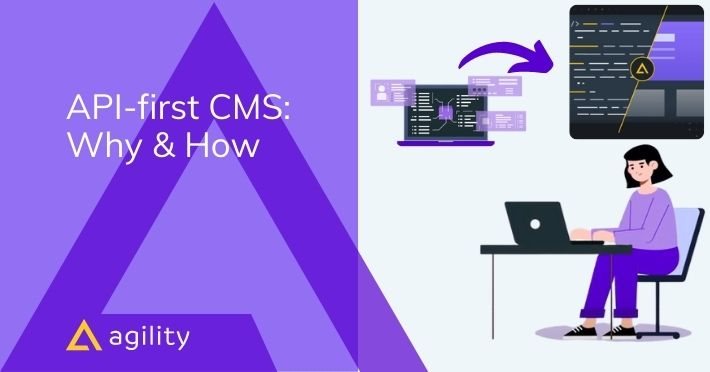 API-first CMS: Why use it? on agilitycms.com