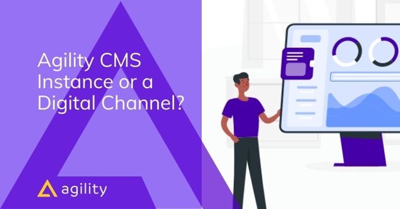 How to Decide Whether You Need a New Agility Instance or a Digital Channel