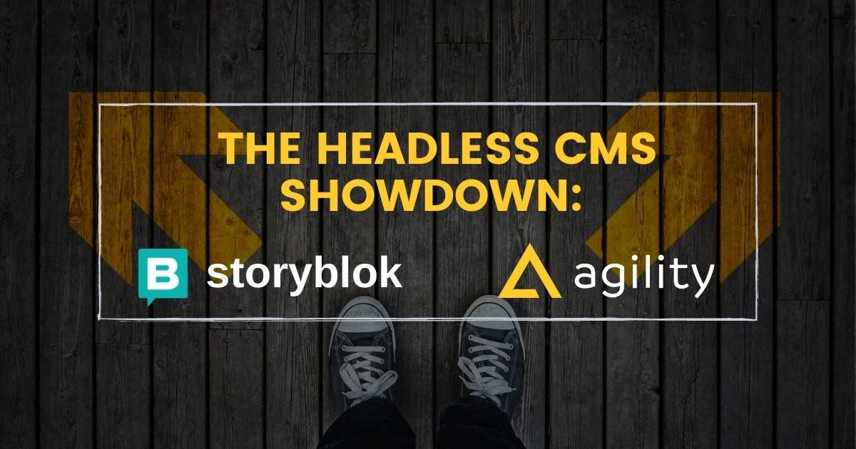 The Headless CMS Showdown: Storyblok vs Agility CMS