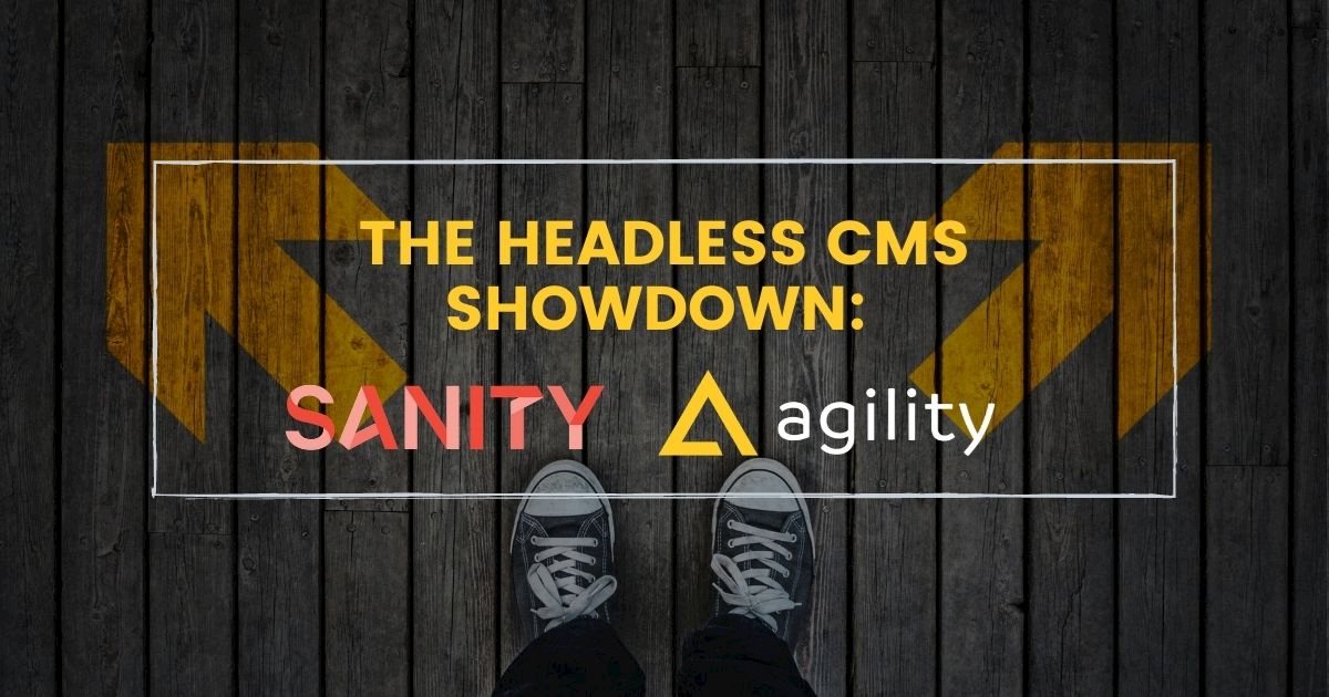 The Headless CMS Showdown: Sanity vs Agility CMS 