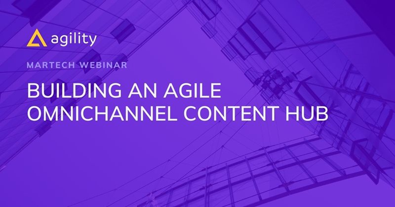 Webinar: 5 Steps to Creating an Agile Omnichannel Content Hub