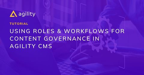 How to use workflows and roles in Agility CMS 